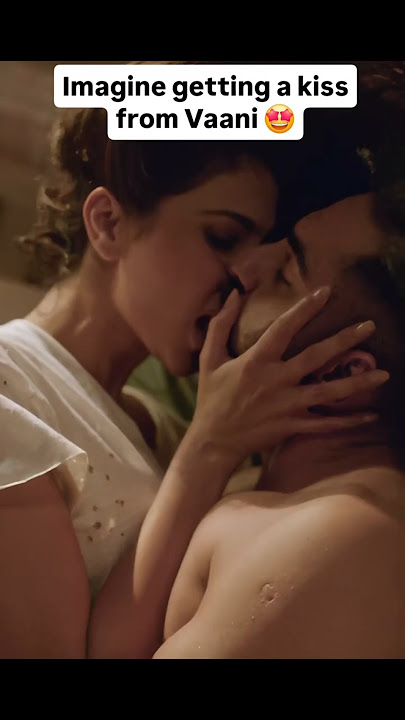 Vaani Kapoor and Ayushman Khurana hot kissing scenes 😍 #actress #vaanikapoor Hot Scenes 🔥