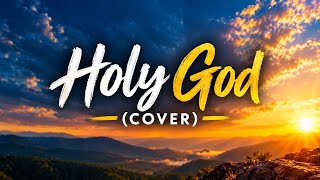 Holy God - Cory Asbury (Cover) 