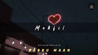 MEHFIL - [ Slowed+Reverb ] - Babbu Maan #babumaan #lofi #slowedandreverb #slowed screenshot 2
