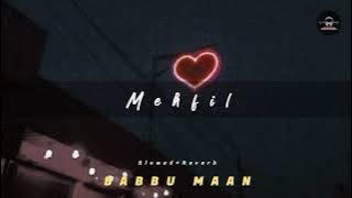 MEHFIL - [ Slowed Reverb ] - Babbu Maan #babumaan #lofi #slowedandreverb #slowed