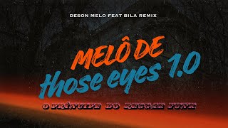 MELÔ DE THOSE EYES 1.0 (feat. Bila remix )