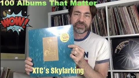 100 Albums that Matter: Skylarking by XTC