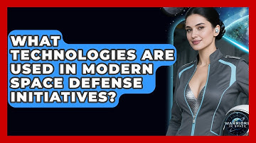 What Technologies Are Used in Modern Space Defense Initiatives? - Warriors In Space