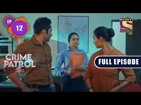 Halaahal | Crime Patrol 2.0 - Ep 12 | Full Episode | 20 March 2022