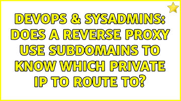 DevOps & SysAdmins: Does a reverse proxy use subdomains to know which private IP to route to?