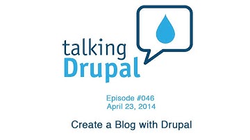 Talking Drupal #46 - Create a Blog with Drupal