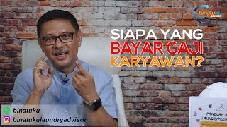 Serial Binatuku Duit : Siapakah yang Menggaji Karyawan Laundry?