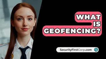 What Is Geofencing? - SecurityFirstCorp.com