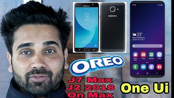 J7 Max & On Max, J2 Oreo 8.1 Update With One Ui क्या ये सही है ?