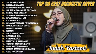 Indah Yastami Top 20 Best Akustik Terpopuler | Salahmu Sendiri | Indah Yastami Full Album