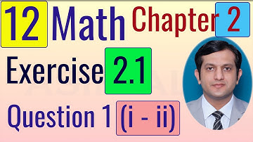 2nd Year Mathematics, Ch 2, Exercise 2.1, Question no 1 ( i - ii ) | Math 12