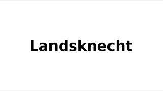 How to Pronounce Landsknecht