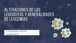 Alteraciones de los leucocitos y generalidades de Leucemias
