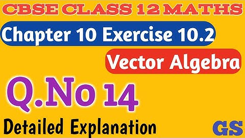 Chapter 10 - Exercise 10.2 (Q.No 14)  - Vector Algebra - CBSE Class 12th Maths in Tamil - NCERT - GS