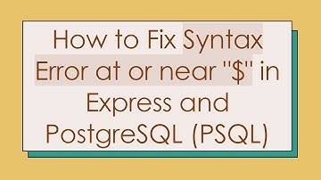 How to Fix Syntax Error at or near "$" in Express and PostgreSQL (PSQL)