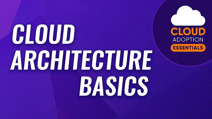 Cloud Adoption Essentials: Cloud Architecture Basics - DayDayNews