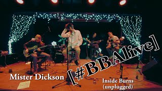 Mister Dickson - Inside Burns [#BBAlive]