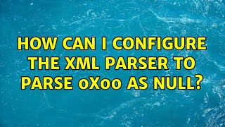 Celebrity How can I configure the XML parser to parse 0x00 as null? Net Worth