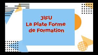 JIFU - PRESENTATION DE LA PLATE FORME DE FORMATION