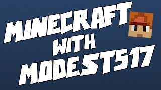Minecraft with Modest517 - EP. 08. the Return of the King.