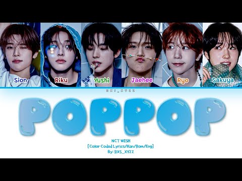 NCT WISH (엔시티 위시) - "Poppop" [Color Coded Lyrics] By: RXS_XYZZ