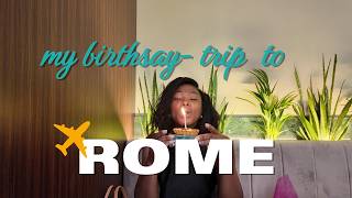 My birthday- vlog in Rome