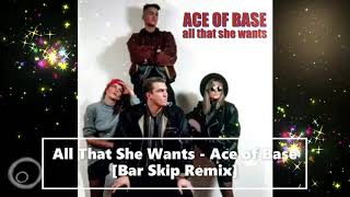 All That She Wants - Ace of Base [Bar Skip Fwd] Resimi
