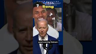 President Joe Biden “Remember the famous song, Good Morning, Vietnam Well, good evening, Vietnam.”