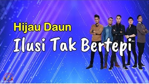 Ilusi Tak Bertepi  -  Hijau Daun  (Lirik Lagu)