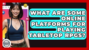 What Are Some Online Platforms For Playing Tabletop RPGs? - Trend Unwrapper