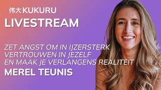 Merel Teunis  Zet angst om in ijzersterk vertrouwen ❤  KUKURU Livestream