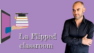 La Flipped classroom: cos'è e come applicarla in classe