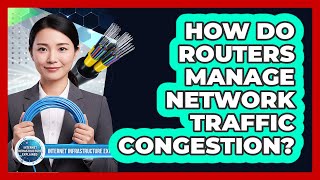 How Do Routers Manage Network Traffic Congestion