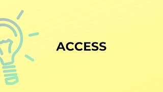 What is the meaning of the word ACCESS?