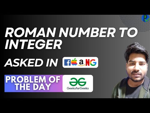 #127 GFG POTD Roman Number to Integer GeeksForGeeks Problem of the Day