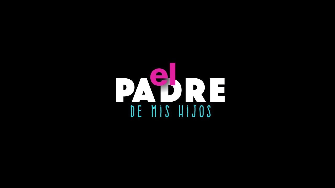 EL PADRE DE MIS HIJOS - YouTube