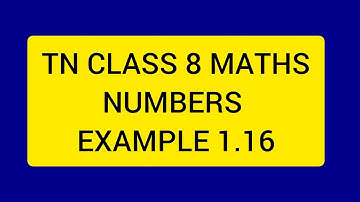 TN CLASS 8 MATHS NUMBERS EXAMPLE 1.16