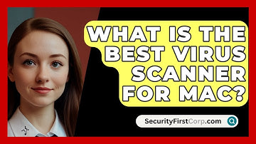 What Is The Best Virus Scanner For Mac? - SecurityFirstCorp.com