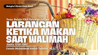 LARANGAN KETIKA MAKAN SAAT WALIMAH - Ustadz Muhammad Abduh Tuasikal, M.Sc.