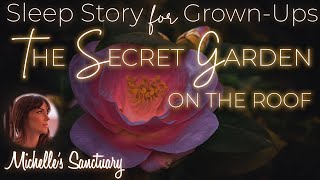 THE SECRET GARDEN ON THE ROOF: A Calm Bedtime Story for Grown-Ups