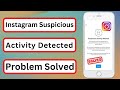 How to Fix Instagram Suspicious Activity Detected