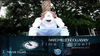 Nard MillionDollaBaby - Time 2 Myself HD| Snippet