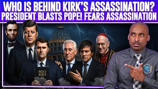 Warning Who Is Behind Kirks Assassination President Blasts Pope Then Feared Being Assassinated
