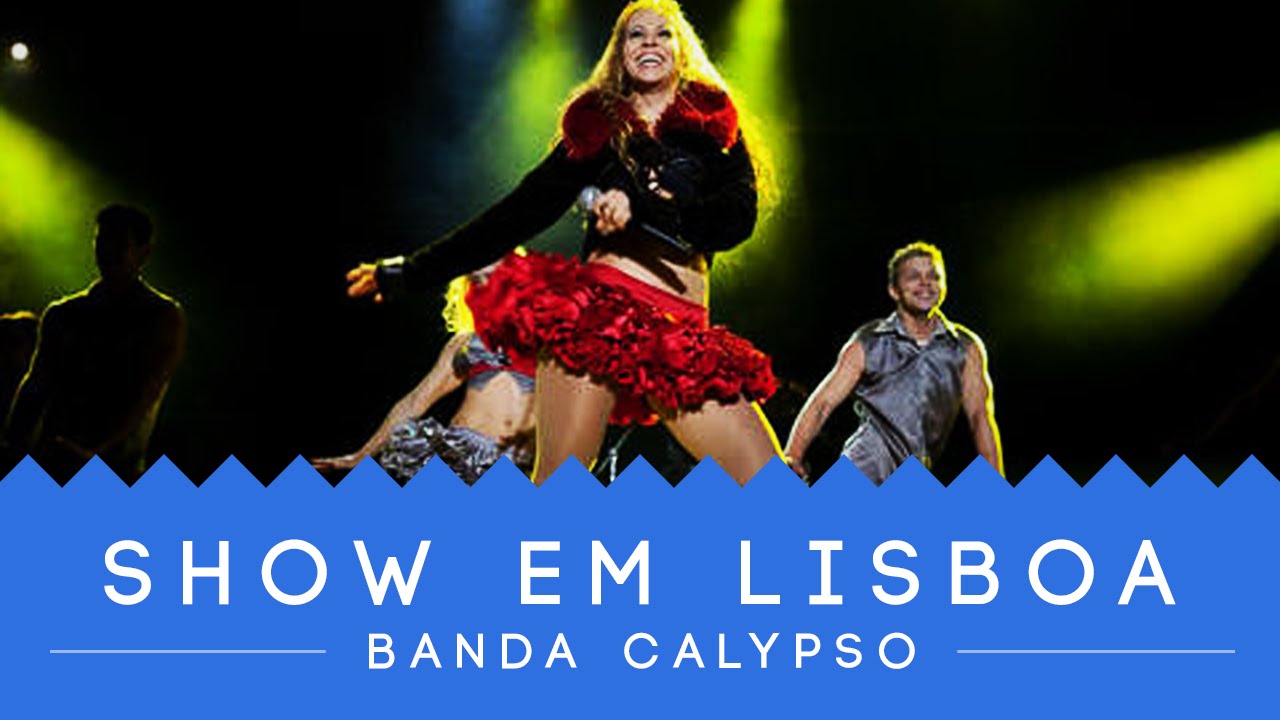 Banda Calypso em Lisboa - PT - Tchau Pra Você, Solidão, Temporal, Passe de Mágica, Pra Te Esquecer.
