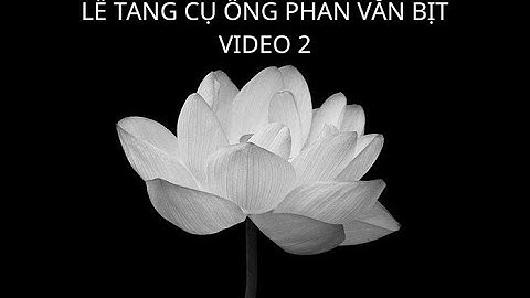 LỄ TANG CỤ ÔNG PHAN VĂN BỊT - VIDEO 2