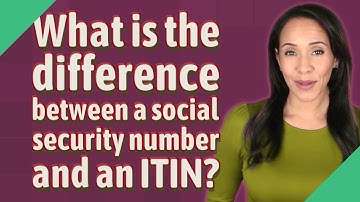 What is the difference between a social security number and an ITIN?