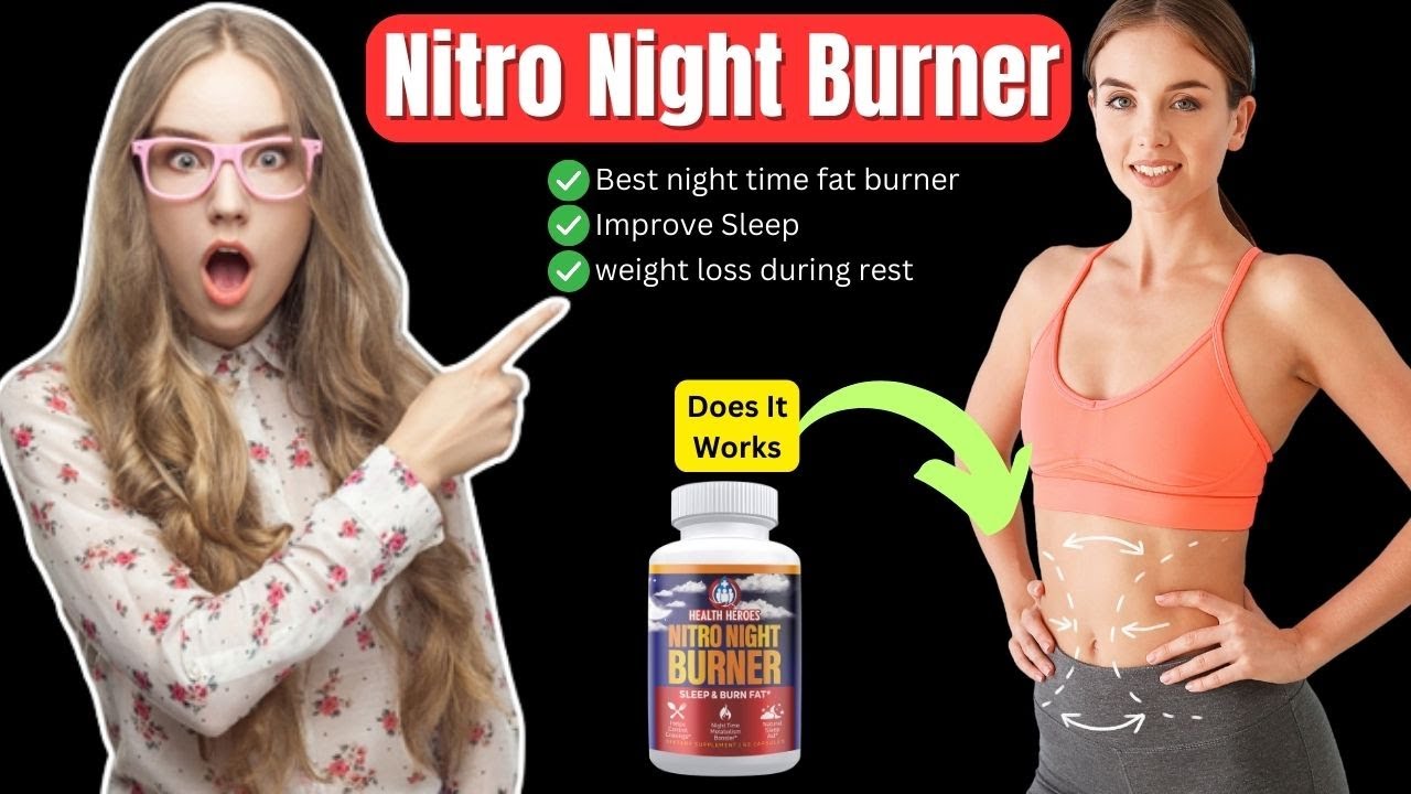 Unveiling the Ultimate Night-Time Fat Burner: Nitro Night Burner Review