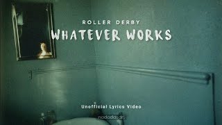 ROLLER DERBY - WHATEVER WORKS (LYRICS)