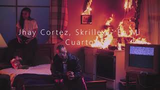 Jhay Cortez, Skrillex - En Mi Cuarto (Letra/Lyrics)