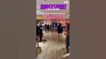 LỚP DANCESPORT CĂN BẢN NGƯỜI LỚN CỦA CÔ KHÁNH THI 💃 #ktakingtheart
